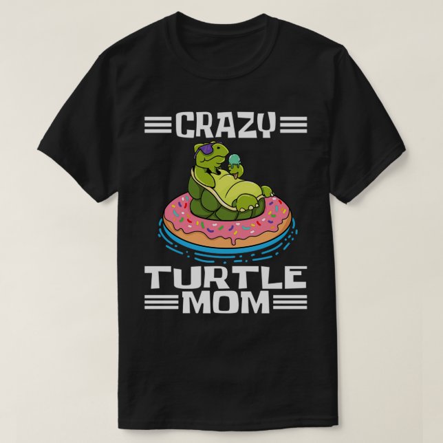 Sea Turtles Tortoises Crazy Turtle Mum 1 T-Shirt (Design Front)