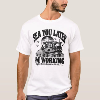 Sea You Later I'm Working | Black Ink T-Shirt
