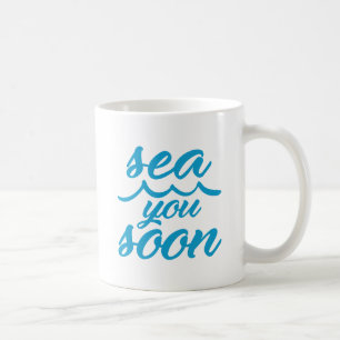Sea You Soon Coffee Mug