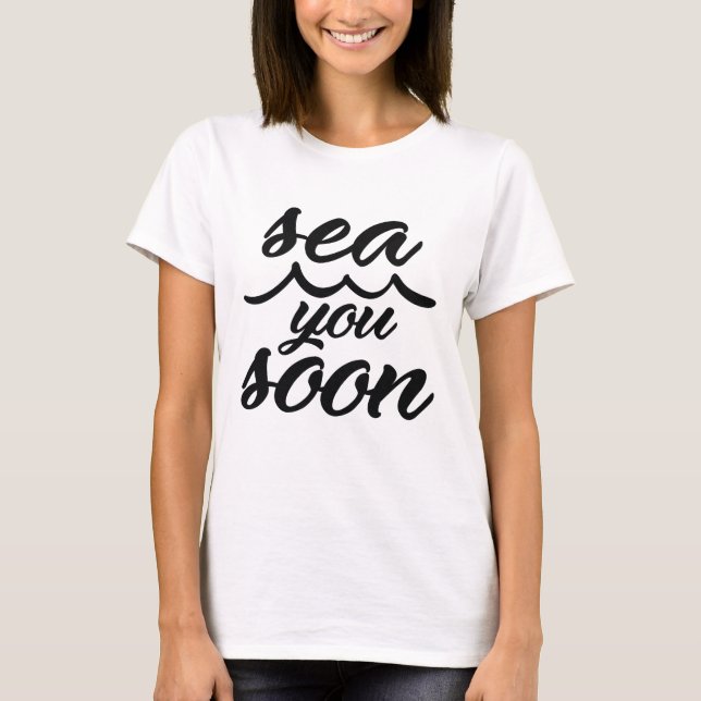 Sea You Soon T-Shirt (Front)