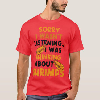 Seafood Chef Ironic Saying Thinking About Shrimps  T-Shirt