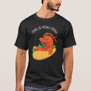 Seafood How I Roll Lobster Roll T-Shirt