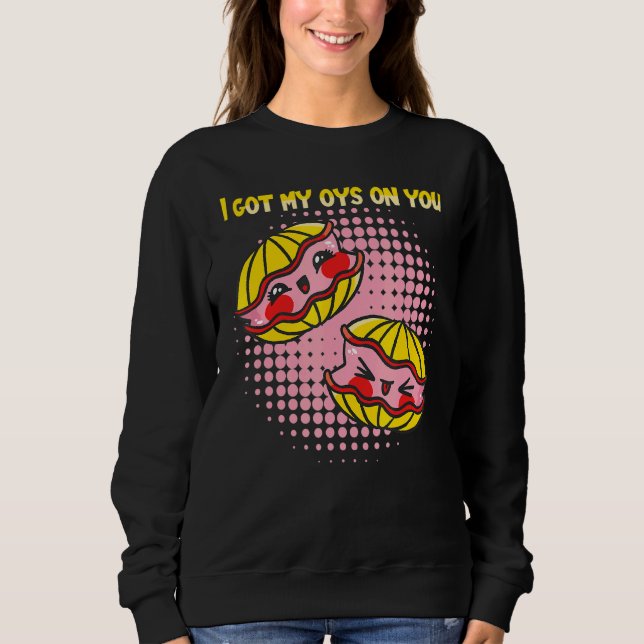 Seafood Shellfish Oyster Shucking 3 Sweatshirt (Front)
