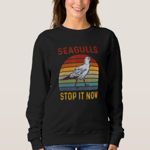 Seagulls Bird Lover Stop It Now Retro Vintage Funn Sweatshirt