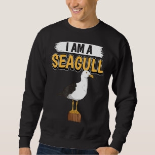 Seagulls Quote Sea Gulls I Am A Seagull Sweatshirt