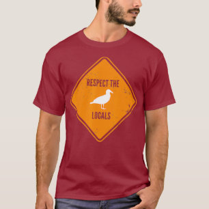 Seagulls Respect The Locals Sign T-Shirt