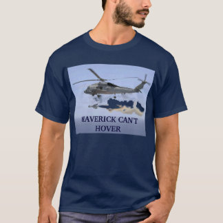 Seahawk missile, MAVERICK CAN'T HOVER T-Shirt