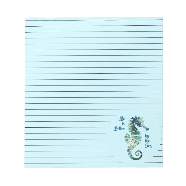 Seahorse – Life is Better by the Sea  Notepad (Front)