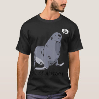 Seal Of Approval Marine Animal Funny Approving Se T-Shirt