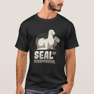 Seal Of Disapproval Say No     Seal T-Shirt