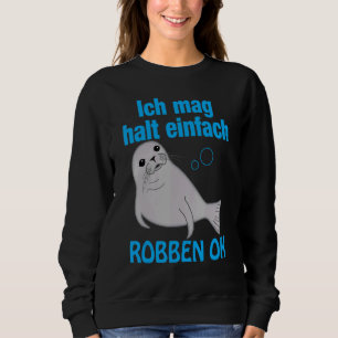 Seal Sea Creatures Saying Women Men Children Sweatshirt