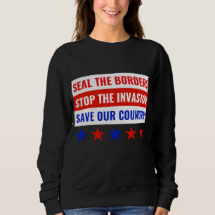 SEAL THE BORDERS, STOP THE INVASION… SWEATSHIRT