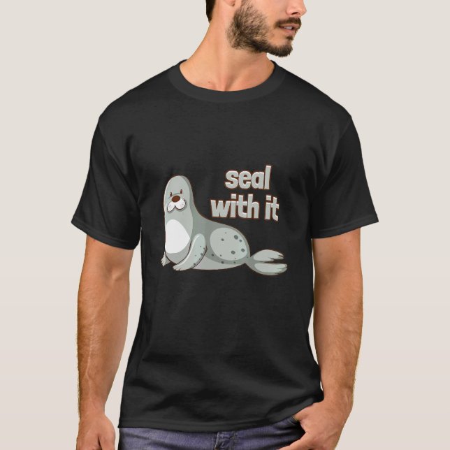 Seal With It Ocean Sea Lion T-Shirt (Front)