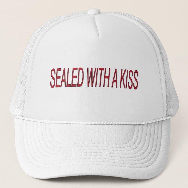 sealed with a kiss love quote trucker hat (Front)