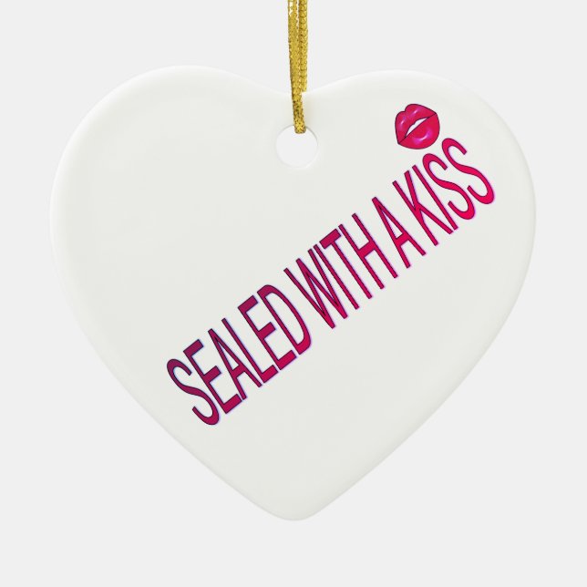 sealed with a kiss love quotes ceramic ornament (Front)