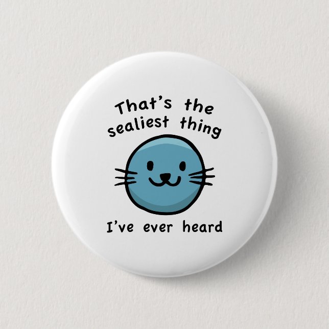 Sealiest Thing 6 Cm Round Badge (Front)