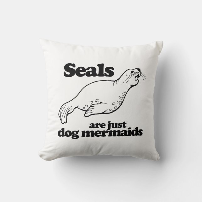 SEALS ARE JUST DOG MERMAIDS - CUSHION (Front)