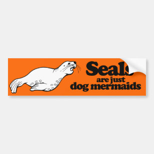 SEALS ARE JUST DOG MERMAIDS -.png Bumper Sticker