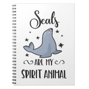Seals Are My Spirit Animal Cute Seal Lover Notebook