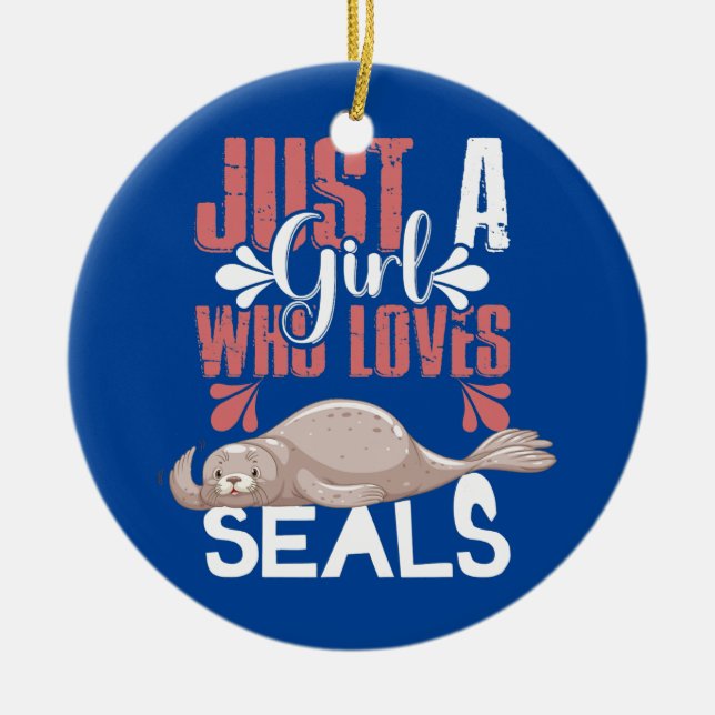 Seals Just a Girl Who Loves Seals  Ceramic Ornament (Front)