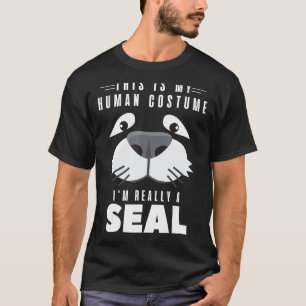 Seals  This Is My Human Costume I'm Really A Seal T-Shirt