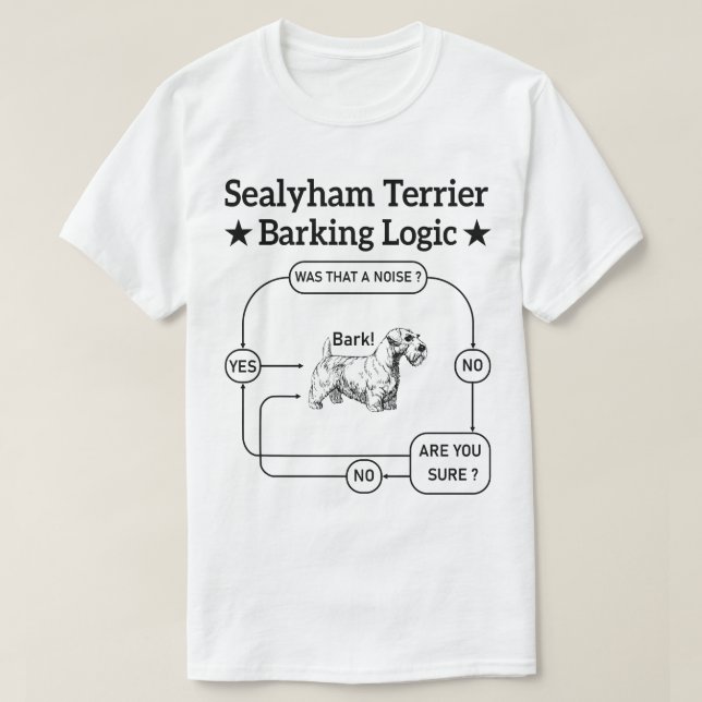 Sealyham Terrier Barking Logic Funny Dog Sarcastic T-Shirt (Design Front)