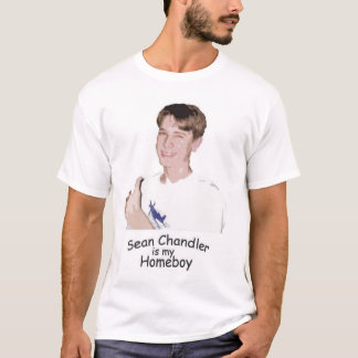 Sean Chandler is my Homeboy T-Shirt