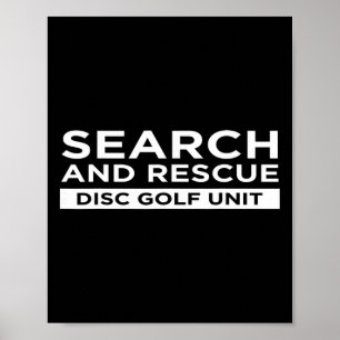 Search And Rescue Disc Golf Unit Funny Sarcastic  Poster