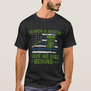 Search And Rescue Leave No Disc Behind Disc Golf T-Shirt