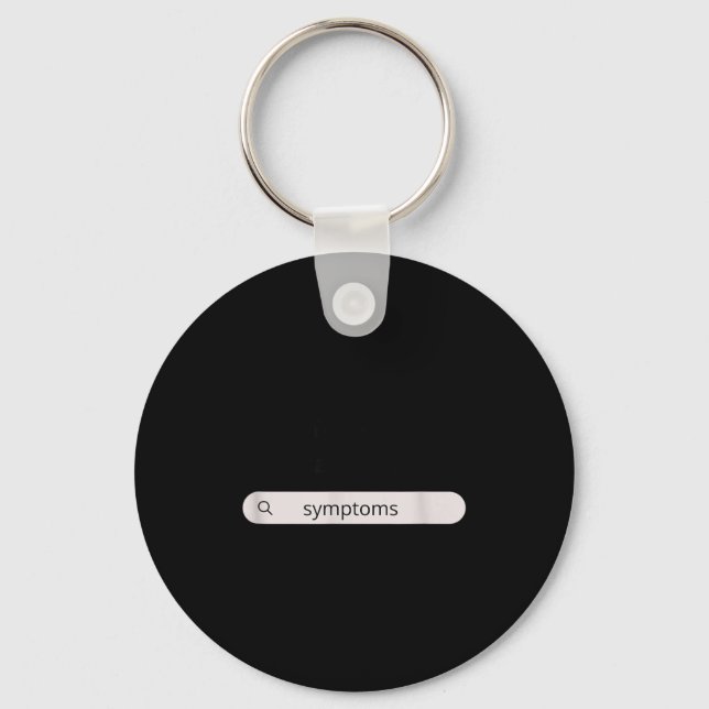 Search Symptoms Hychondriac Funny Humor  Key Ring (Front)