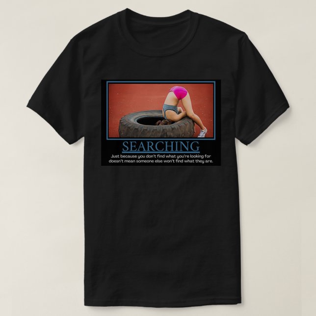 Searching Demotivational Poster T-Shirt (Design Front)