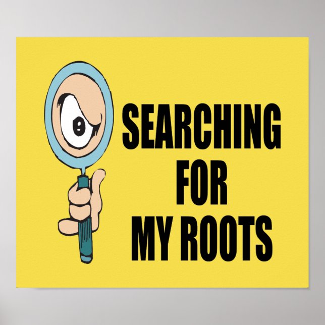 Searching For My Roots Magnifying Glass Poster (Front)