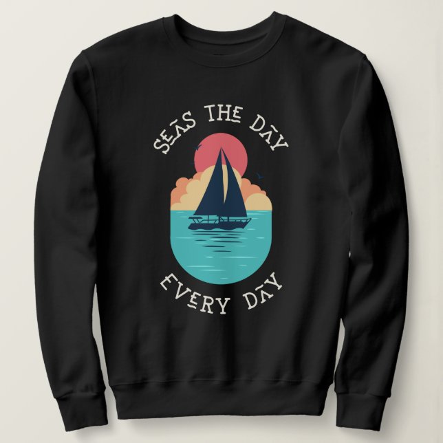 Seas the Day Everyday / Beach Life  Sweatshirt (Design Front)