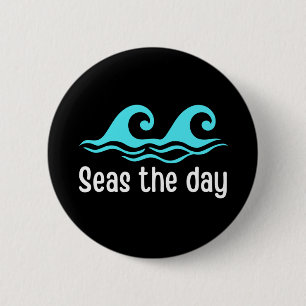 Seas The Day  Funny Ocean 6 Cm Round Badge