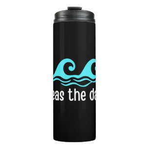 Seas The Day  Funny Ocean Thermal Tumbler