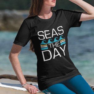 Seas The Day T-Shirt
