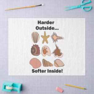 Seashells Hard Outside Soft Inside Attitude Quote Tissue Paper