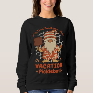Season For Vacation Pickleball Men Women Apparel Sweatshirt