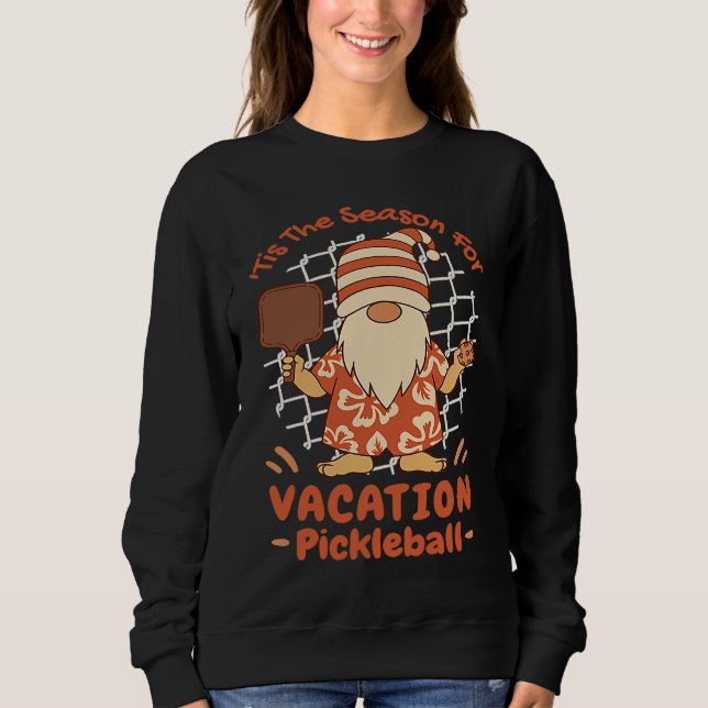 Season For Vacation Pickleball  Men Women Apparel Sweatshirt (Front)