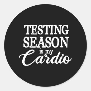 Season Is My Cardio Funny Teacher Test Day Classic Round Sticker