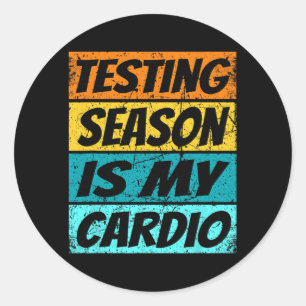 Season Is My Cardio Shirt Testing Day For Teachers Classic Round Sticker