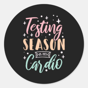 Season Is My Cardio Test Day Teacher Testing  Classic Round Sticker