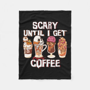 Season Latte Fall Halloween Scary Until I Get Coff Fleece Blanket