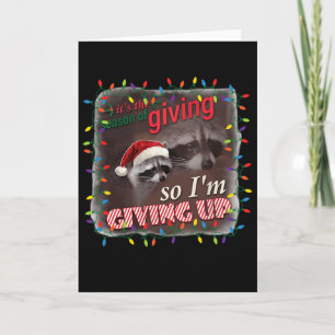 Season Of Giving So I'm Giving Up Sad Racoon Ugly Card