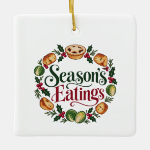 Season’s Eatings Funny Christmas Food Ceramic Ornament