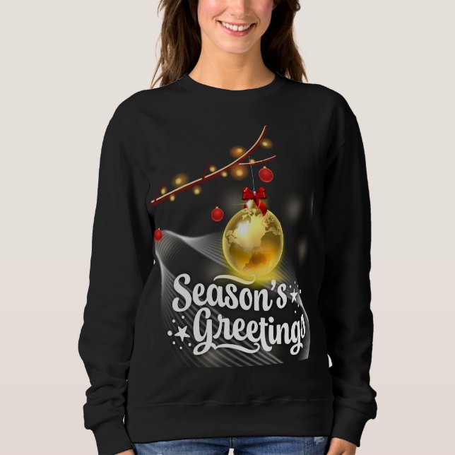 Season’s Greetings: Celebrate the Holidays Sweatshirt (Front)