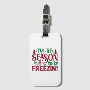 Season to be Freezing Funny Winter Snowman Luggage Tag