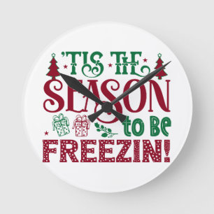 Season to be Freezing Funny Winter Snowman Round Clock