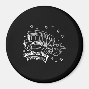 Seatbealts Everyone Funny School Bus Driver Magnet