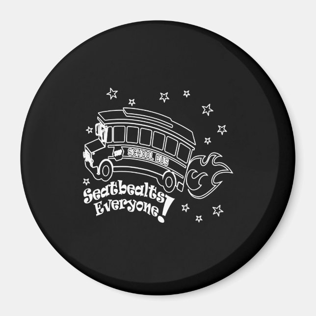 Seatbealts Everyone  Funny School Bus Driver Magnet (Front)